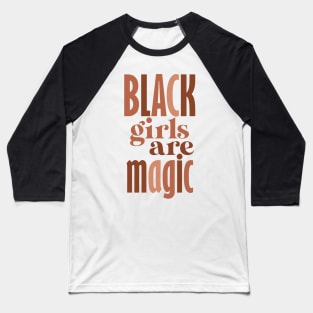 Black girls are magic Baseball T-Shirt